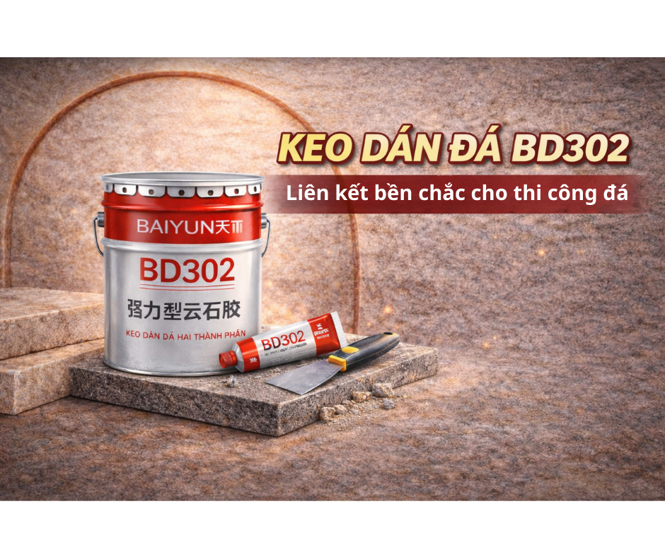 Keo dán đá Baiyun BD302 cho thi công đá chuyên nghiệp