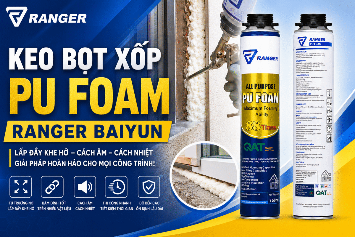 PU Foam Ranger by Baiyun – Keo bọt xốp đa năng cho thi công chuyên nghiệp